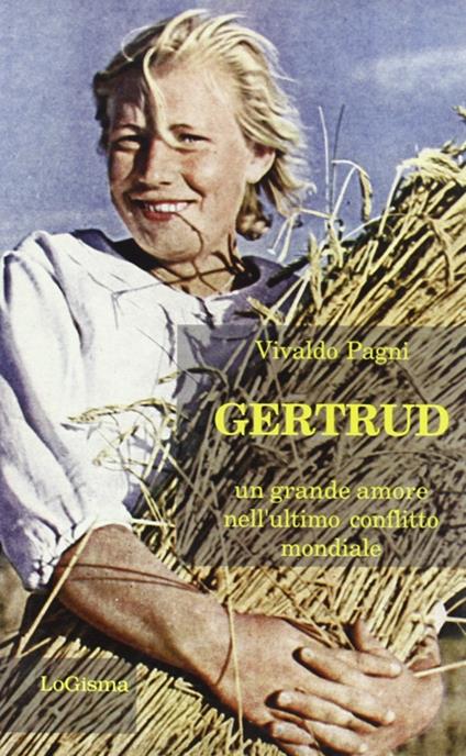 Gertrud. Un grande amore nell'ultimo conflitto mondiale - Vivaldo Pagni - copertina