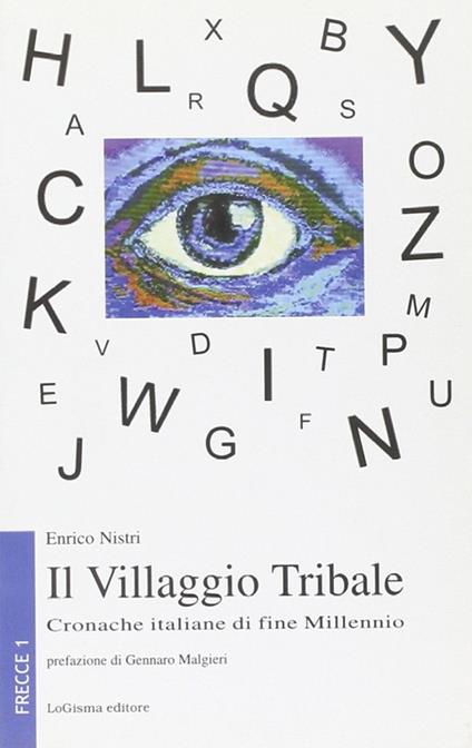 Il villaggio tribale. Cronache italiane di fine millennio - Enrico Nistri - copertina