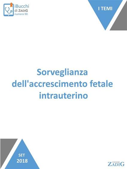 Sorveglianza dell'accrescimento fetale intrauterino - Simona Fumagalli,Sofia Perego - ebook