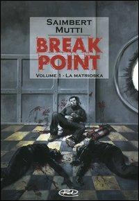 La Matrioska. Break point. Vol. 1 - Philippe Saimbert,Andrea Mutti - copertina