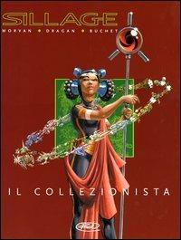 Il collezionista. Sillage. Fuori serie. Vol. 2 - Jean-David Morvan,Philippe Buchet,Miroslav Dragan - copertina