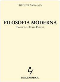 Filosofia moderna. Problemi, testi, figure - Giuseppe Saponaro - copertina