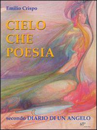 Cielo che poesia. Secondo diario di un angelo - Emilio Crispo - copertina