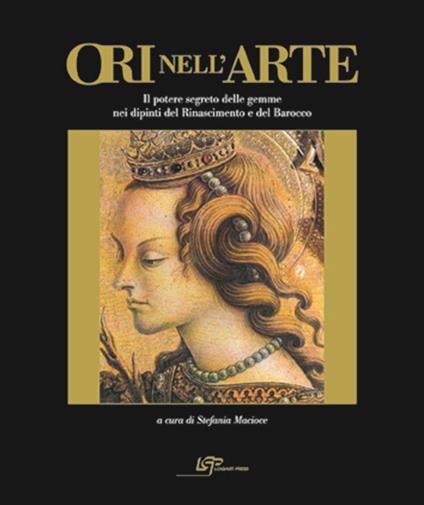 Ori nell'arte. Per una storia del potere segreto delle gemme. Ediz. illustrata - copertina