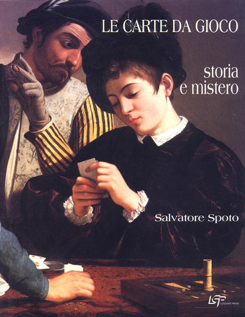 Le carte da gioco. Storia e mistero - Salvatore Spoto - copertina