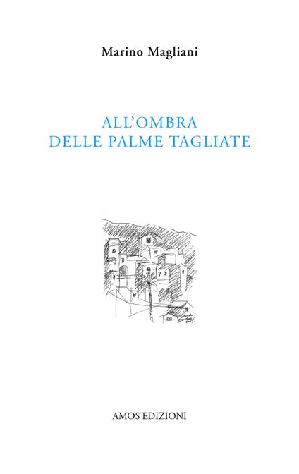 All'ombra delle palme tagliate - Marino Magliani - copertina