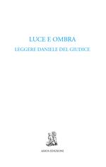 Luce e ombra. Leggere Daniele Del Giudice