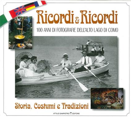 Ricordi & ricordi. 100 anni di fotografie dell'alto lago. Storia e costumi. Ediz. multilingue - Attilio Sampietro - copertina