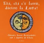 Ehi, chi c'è lassù, dietro la luna? Ediz. illustrata