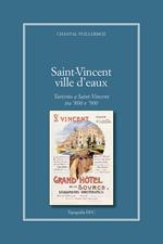 Saint-Vincent Ville D'Eaux. Turismo a Saint-Vincent tra '800 e '900