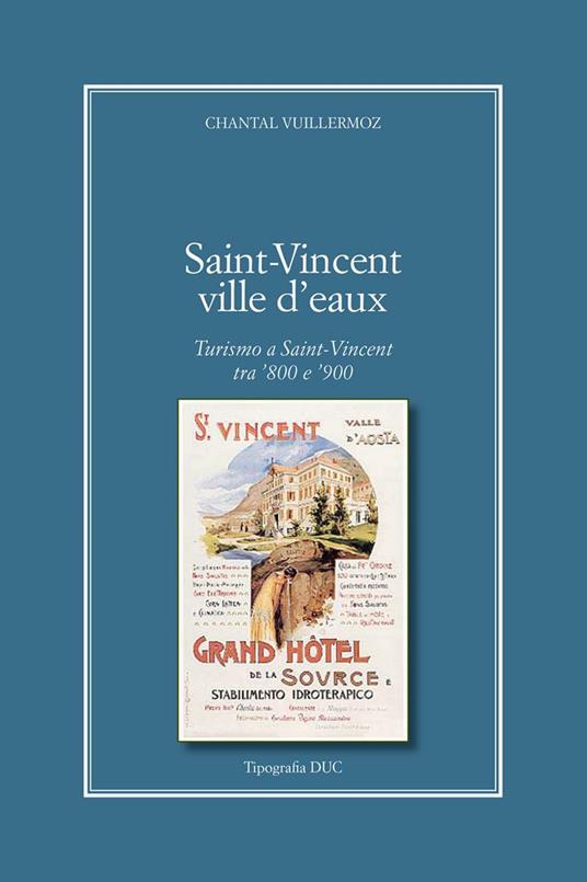 Saint-Vincent Ville D'Eaux. Turismo a Saint-Vincent tra '800 e '900 - Chantal Vuillermoz - copertina