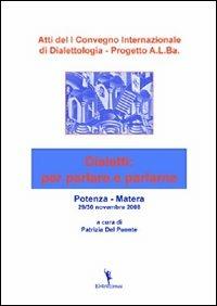 Atti del 1° Convegno internazionale di dialettologia. Progetto A.L.Ba. dialetti: per parlare e parlarne - copertina