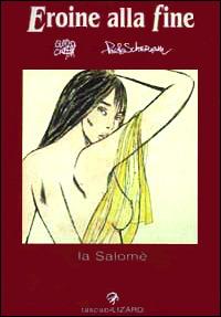 Eroine alla fine. Salomé - Guido Crepax,Paolo Scheriani - copertina