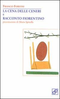 La cena delle ceneri e racconto fiorentino - Franco Fortini - copertina