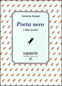 Poeta nero e altre poesie - Antonin Artaud - copertina