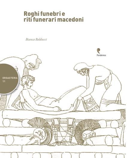 Roghi funebri e riti funerari macedoni - Bianca Balducci - copertina