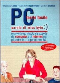 Pc facile facile... Parola di miss Byte - Mario R. Storchi,Rosario M. Moscovicci,Pasquale Longo - copertina