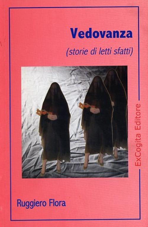 Vedovanza (storie di letti sfatti) - Ruggiero Flora - Libro - ExCogita -  Voluminaria rosso | laFeltrinelli
