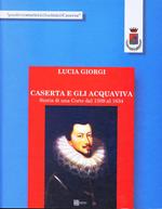 Gli Acquaviva. Principi di Caserta