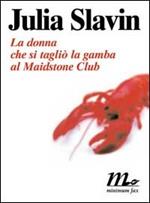 La donna che si tagliò la gamba al Maidstone Club