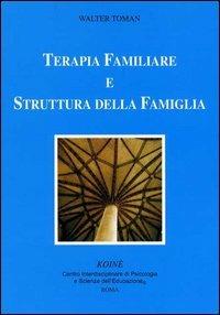 Terapia familiare e struttura della famiglia - Walter Toman - copertina