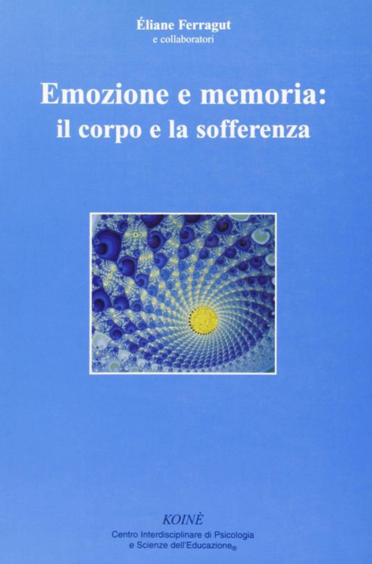 Emozione e memoria: il corpo e la sofferenza - Éliane Ferragut - copertina