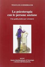 La psicoterapia con le persone anziane. Una guida praatica per orientarsi