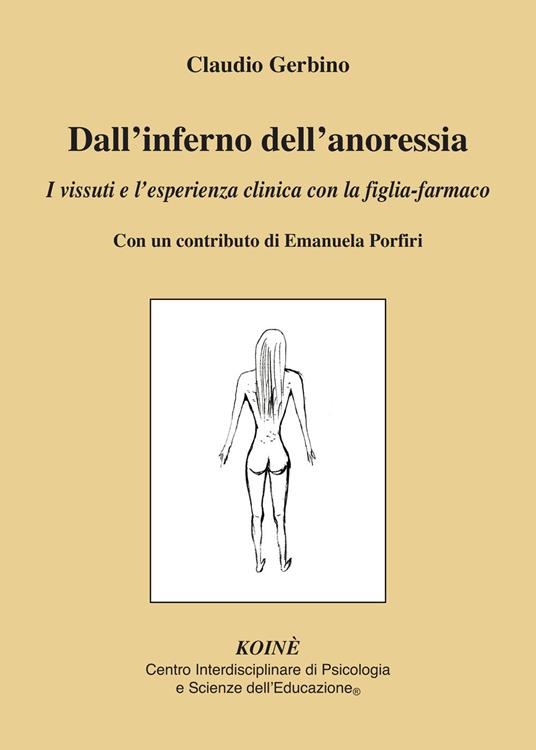 Dall'inferno dell'anoressia. I vissuti e l'esperienza clinica con la figlia-farmaco - Claudio Gerbino - copertina