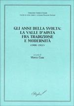 Gli anni della svolta: la Valle d'Aosta fra tradizione e modernità (1900-1922). Atti della giornata di studi (Aosta, 13 ottobre 2001)