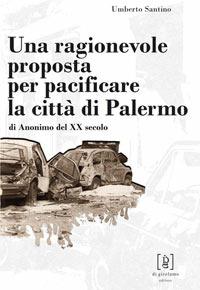 Una ragionevole proposta per pacificare la città di Palermo - Umberto Santino - copertina