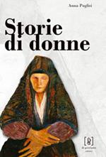 Storie di donne. Antonietta Renda, Giovanna Terranova, Camilla Giaccone raccontano la loro vita