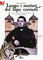 Lungo i sentieri del lupo cerviero. Certezze scientifiche e presenze misteriose per il conte-esploratore