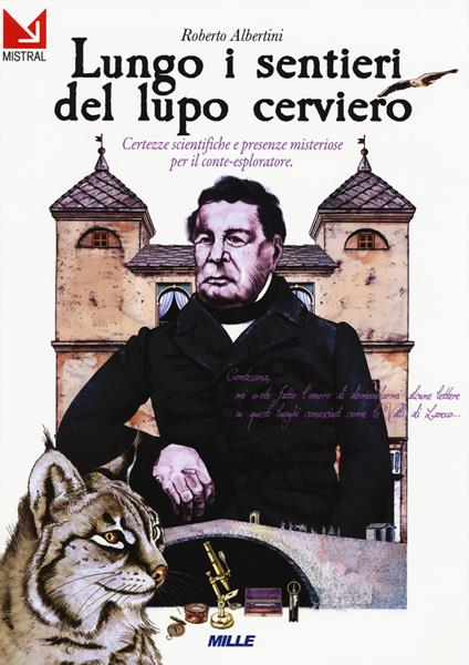 Lungo i sentieri del lupo cerviero. Certezze scientifiche e presenze misteriose per il conte-esploratore - Roberto Albertini - copertina