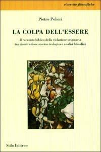 La colpa dell'essere. Il racconto biblico della violazione originaria tra ricostruzione storico-teologica e analisi filosofica - Pietro Polieri - copertina