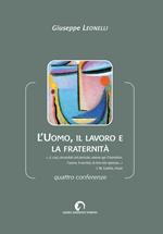 L' uomo, il lavoro e la fraternità. Quattro conferenze