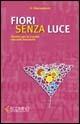 Fiori senza luce. Sentieri per la crescita sessuale femminile - Michele Giannantonio - copertina