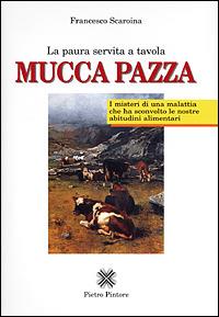 Mucca pazza. La paura servita a tavola - Francesco Scaroina - copertina