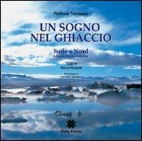 Un sogno nel ghiaccio. Isole a nord Islanda Faroer-Lofoten - Raffaele Tomasulo,Renzo Rossotti - copertina