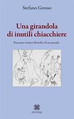 Una girandola di inutili chiacchiere. Racconto ironico filosofico di un preside