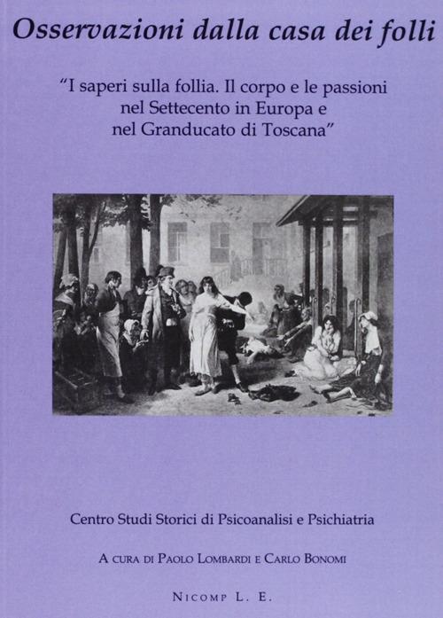 Osservazioni dalla casa dei folli. I saperi sulla follia. Il corpo e le passioni nel Settecento in Europa e nel Granducato di Toscana - copertina