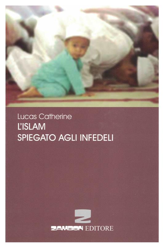 L'Islam spiegato agli infedeli - Catherine Lucas - copertina