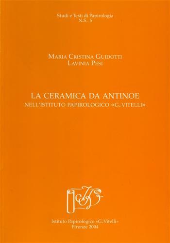 La ceramica da Antinoe nell'Istituto Papirologico «G. Vitelli» - M. Cristina Guidotti,Lavinia Pesi - copertina