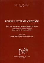I papiri letterari cristiani. Atti del Convegno internazionale di studi (Firenze, 10-11 giugno 2010)