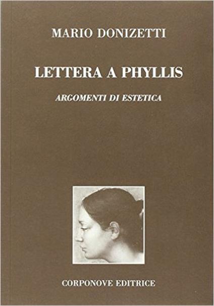 Lettera a Phyllis. Argomenti di estetica. Dio come unica forma a priori della conoscenza e fondamento di ogni opera d'arte - Mario Donizetti - copertina