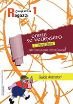 Come se vedessimo l'invisibile. Guida al campo. Vol. 1: Ragazzi.