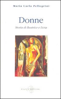 Donne. Storia di Beatrice e Livia - M. Carla Pellegrini - copertina