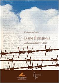 Diario di prigionia. Dai lager nazisti 1943-1945 - Francesco Fabbri - copertina