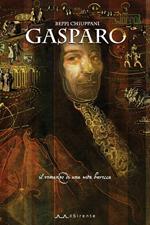 Gasparo. Il romanzo di una vita barocca