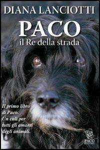 Paco. Il re della strada - Diana Lanciotti - copertina