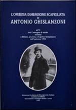 L' operosa dimensione scapigliata di Antonio Ghislanzoni. Atti del Convegno di studio (Milano, Lecco, Caprino Bergamasco, 1993)